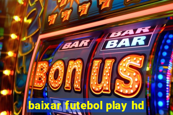 baixar futebol play hd